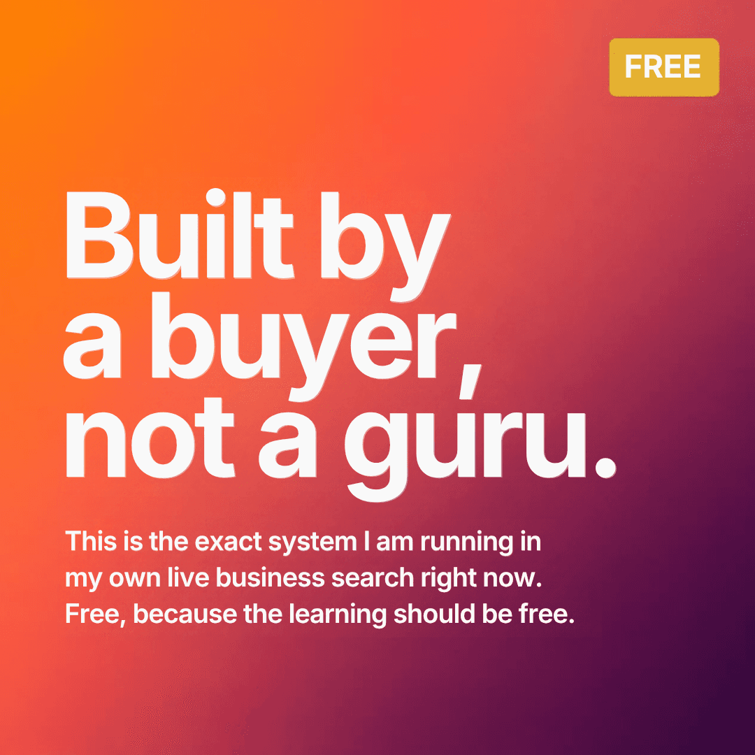 Built by a buyer, not a guru. This is the exact system I am running in my own live business search right now. Free, because the learning should be free.